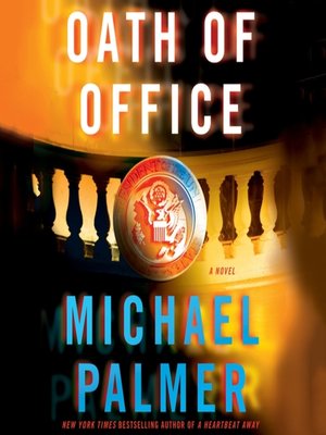 Oath Of Office By Michael Palmer 183 Overdrive Ebooks Audiobooks And Videos For Libraries